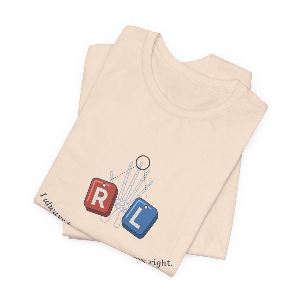 Rad Tech T-Shirt - I Always Know My Left From My Right Radiology Tech Tee