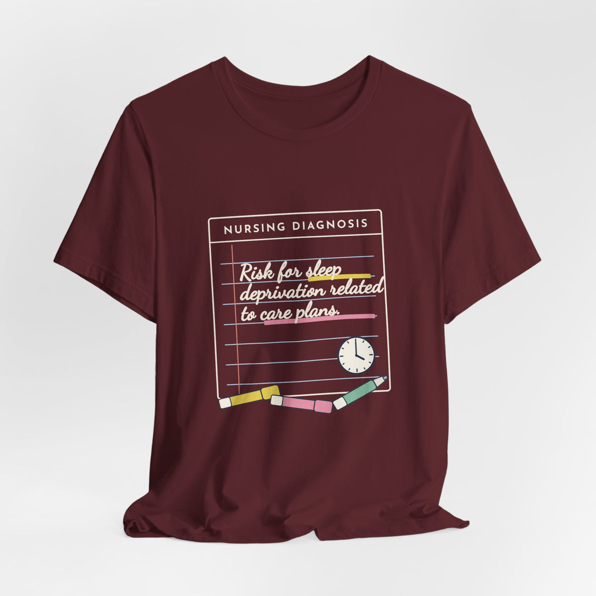 Nursing Student T-Shirt - Risk for Sleep Deprivation Related to Care Plans