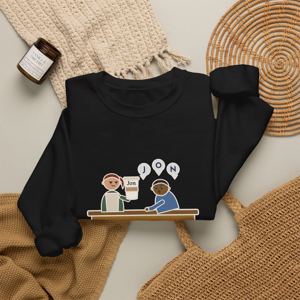 Funny Barista Crewneck Sweatshirt - He Spelled Jon for Me, Letter by Letter