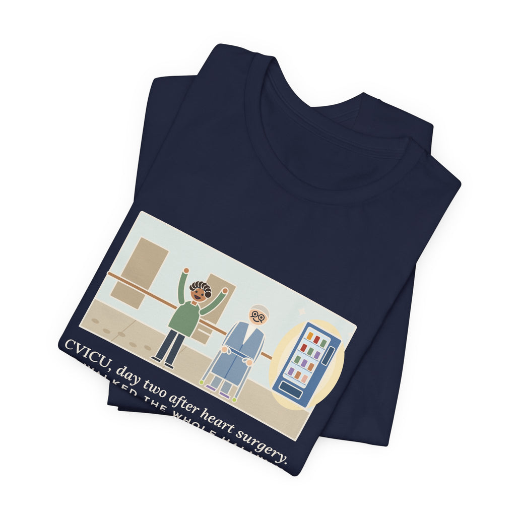Funny CVICU Nurse T-Shirt, Day Two After Heart Surgery, He Walked the Whole Hallway to See the Vending Machine, Hallway Walk Tee