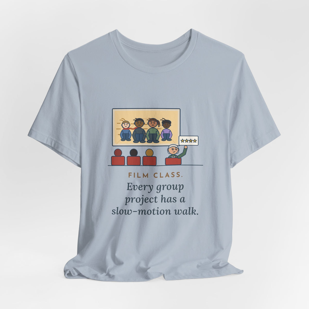 Film Studies Teacher T-Shirt - Every Group Project Has a Slow-Motion Walk Funny Film Class Tee