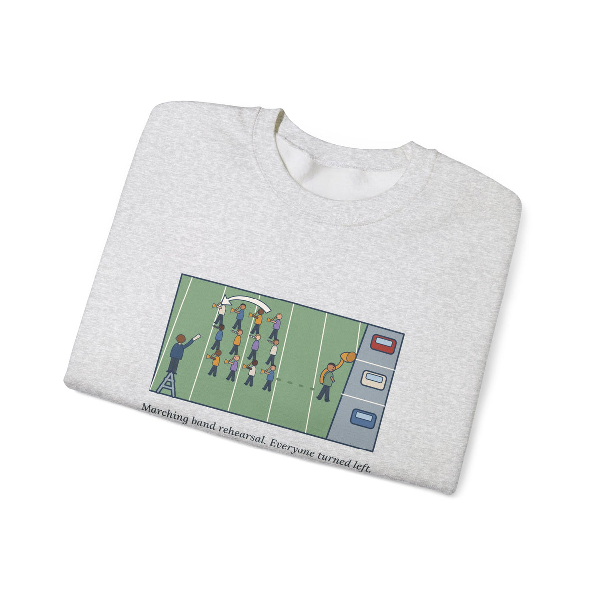 Marching Band Sweatshirt, Everyone Turned Left, One Tuba Kept Going, Funny Rehearsal Field Crewneck