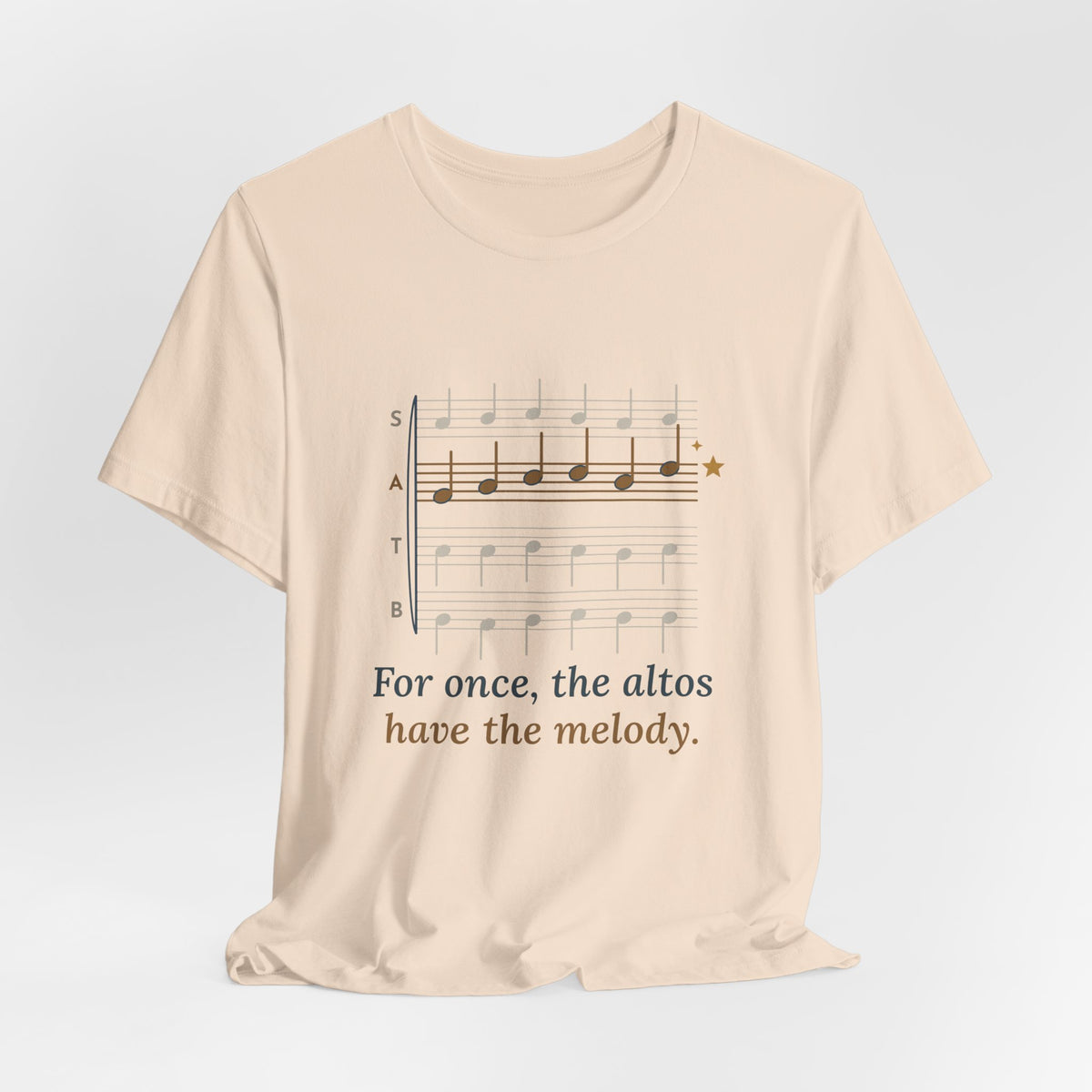 Choir Director T-Shirt - For Once, the Altos Have the Melody. Funny Alto Singer Tee