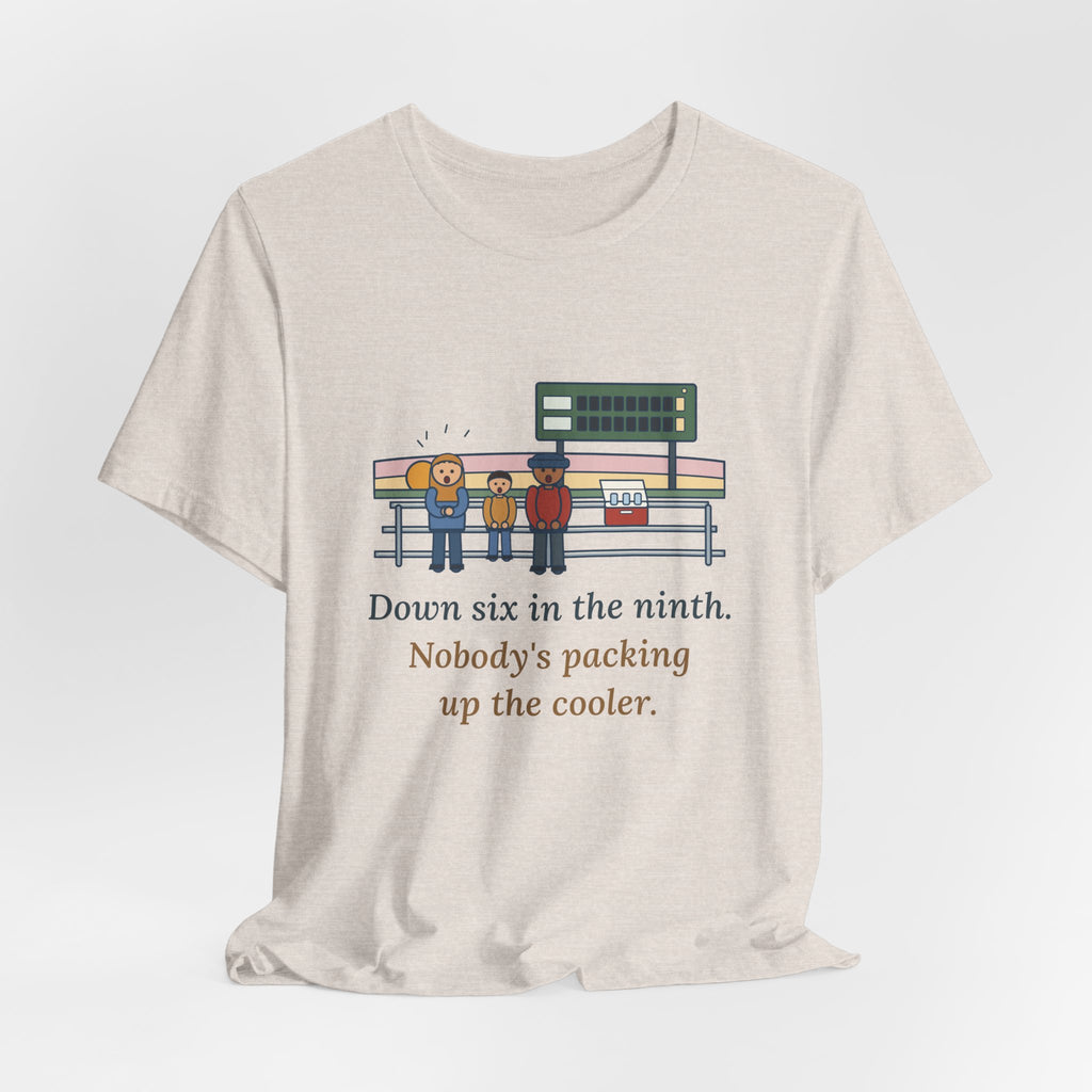 Down Six in the Ninth T-Shirt, Baseball Quote Tee with Bleacher Family