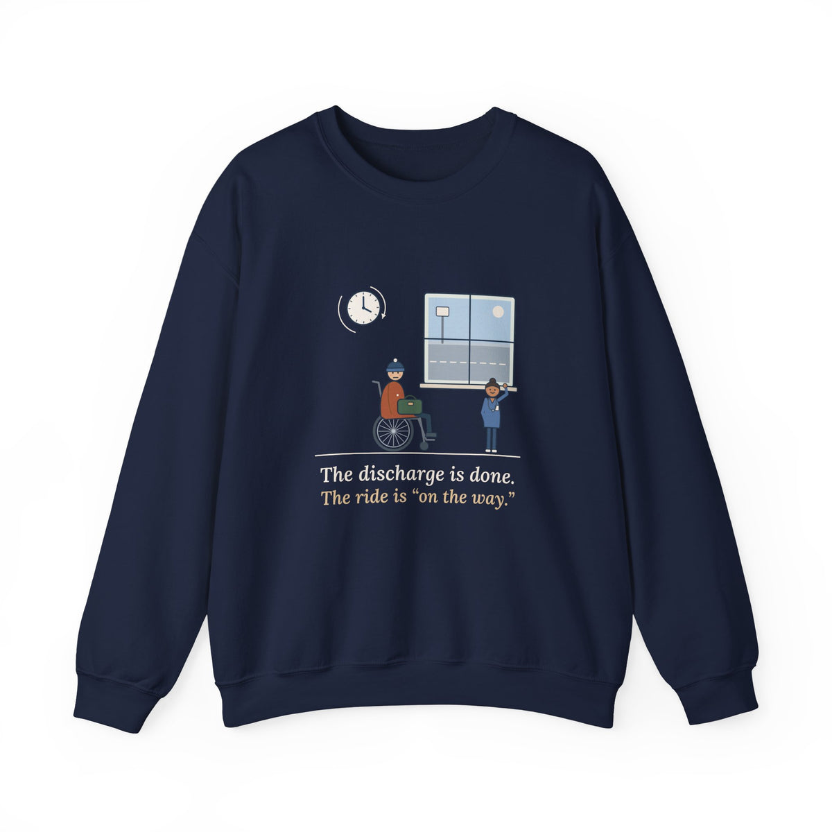 Med-Surg Nurse Crewneck Sweatshirt - The Discharge Is Done. The Ride Is On the Way