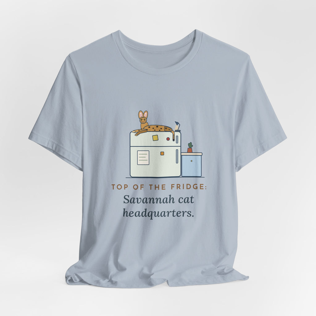 Savannah Cat T-Shirt - Top of the Fridge: Savannah Cat Headquarters, Funny Cat Owner Tee