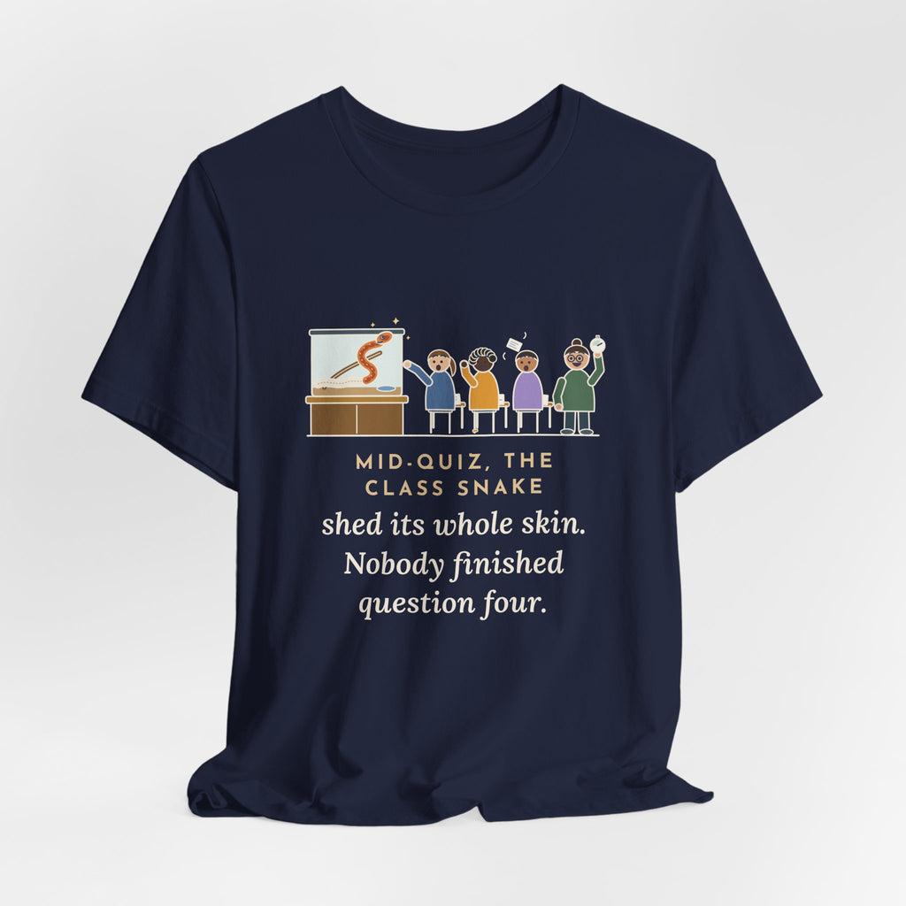 Zoology Teacher T-Shirt - Mid-Quiz the Class Snake Shed Its Whole Skin