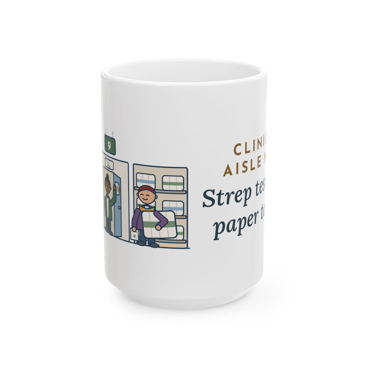 Large Retail Clinic Nurse Mug 15oz - Clinic in Aisle Nine. Strep Test, Then Paper Towels.