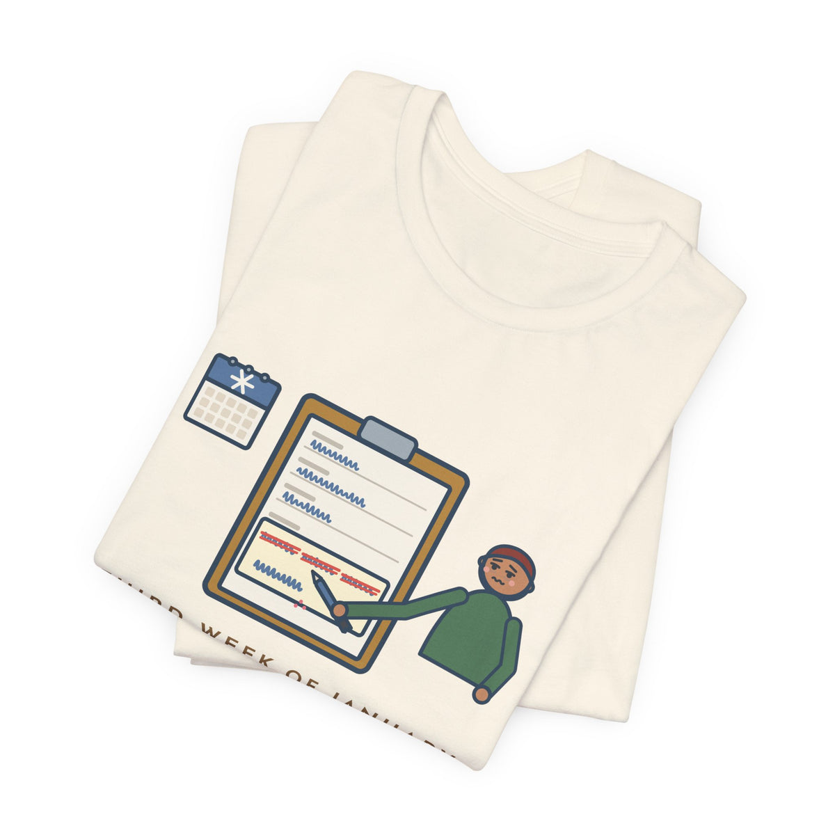 Funny January T-Shirt, Third Week, Still Writing Last Year on Every Form, Date Field Tee