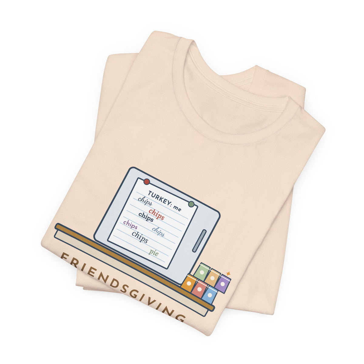 Funny Friendsgiving T-Shirt, Sign-Up Sheet, Eight Guests, Six Wrote Chips, Potluck Sheet Tee