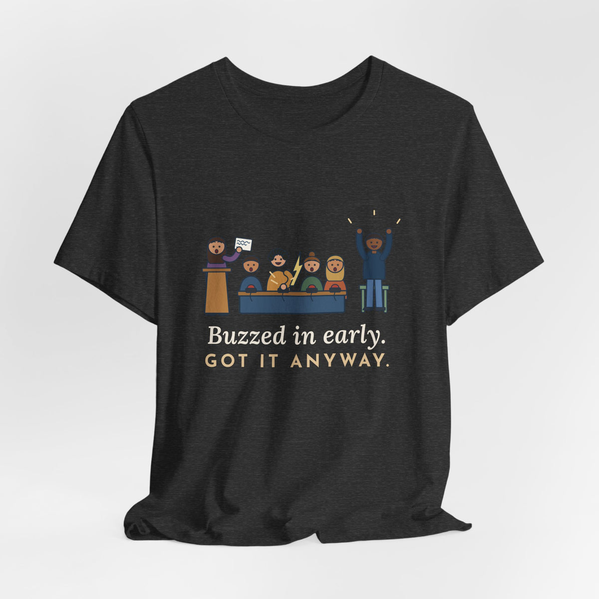 Quiz Bowl Coach T-Shirt - Buzzed In Early, Got It Anyway Academic Team Tee