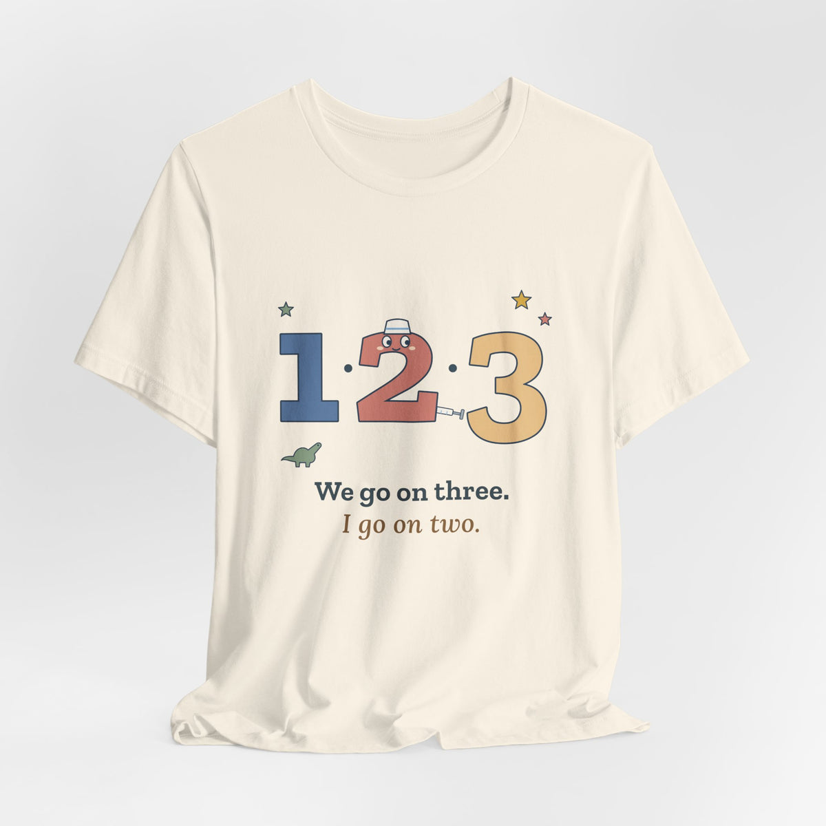 Pediatric Nurse T-Shirt - We Go on Three. I Go on Two. Funny Peds Nurse Tee