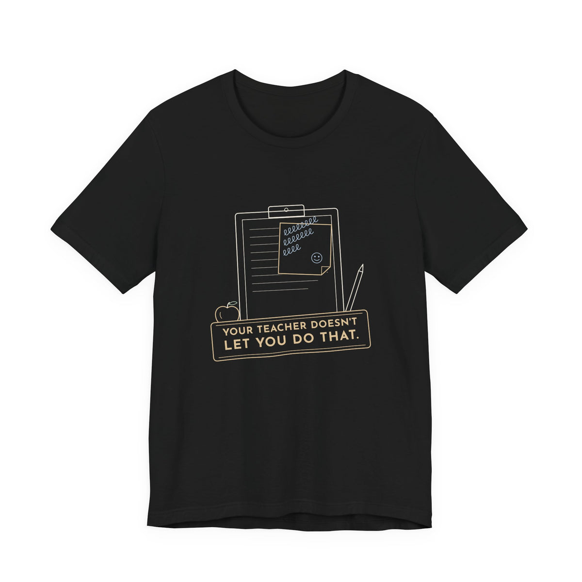 Substitute Teacher T-Shirt - Your Teacher Doesn't Let You Do That Funny Sub Tee