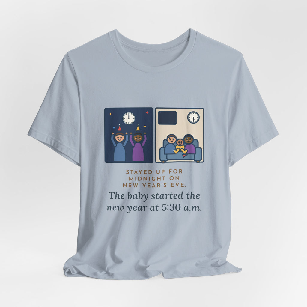 Funny New Year's Eve T-Shirt, Stayed Up for Midnight, The Baby Started the New Year at 5:30 a.m., Two Clocks Tee