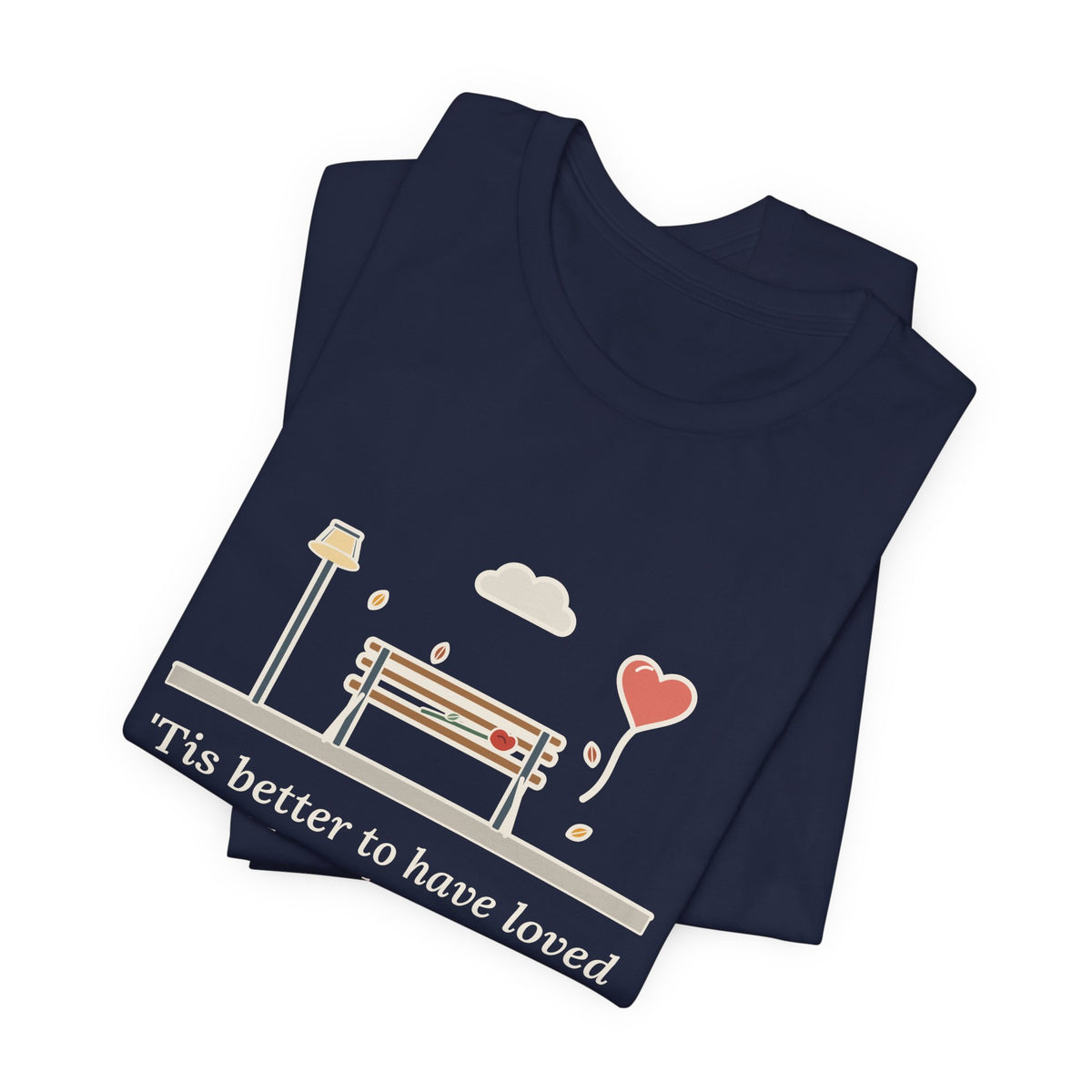 Tennyson Quote T-Shirt, 'Tis Better to Have Loved and Lost, Love Park Bench Balloon Tee