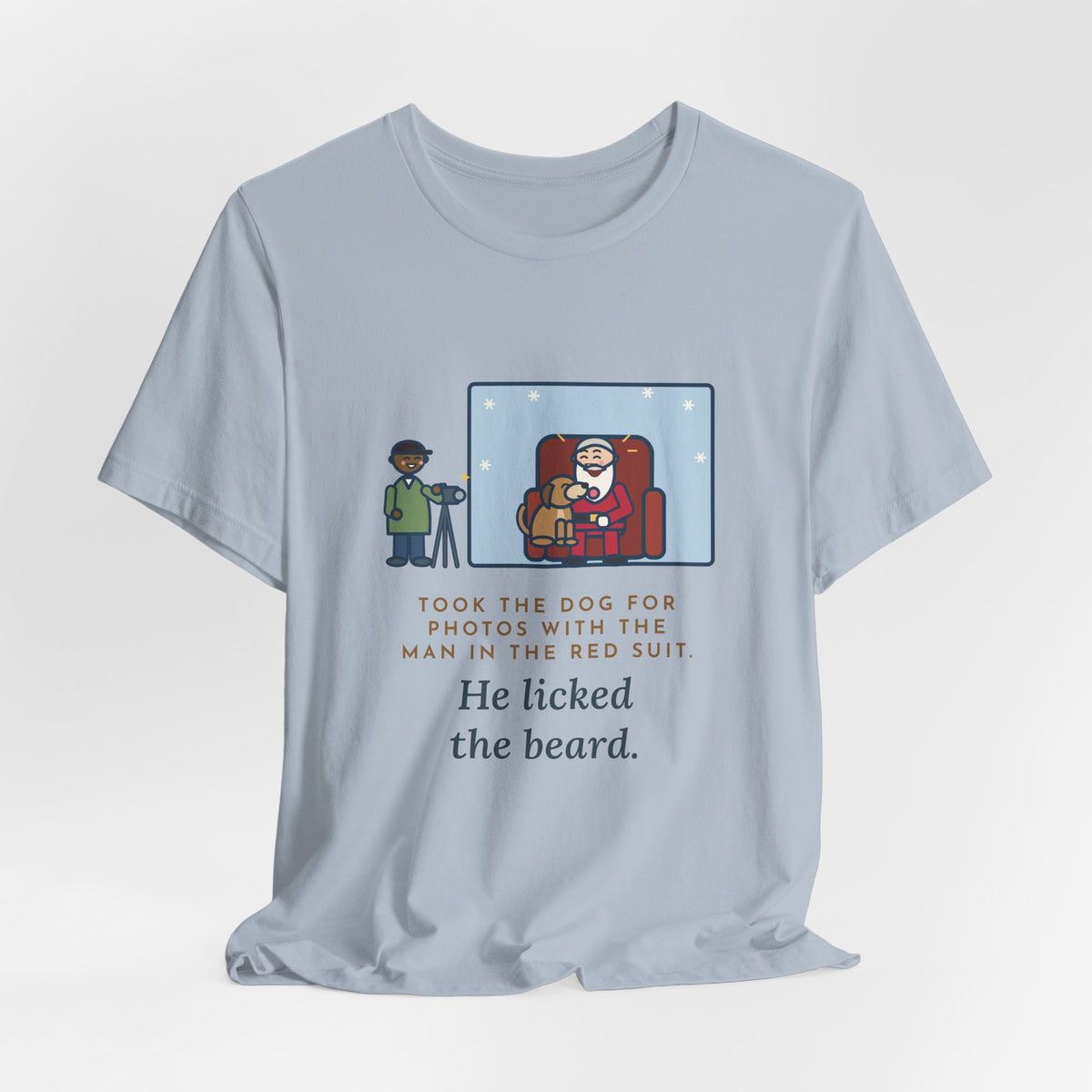 Funny Holiday Photo T-Shirt, Took the Dog for Photos with the Man in the Red Suit, He Licked the Beard, Photo Set Tee