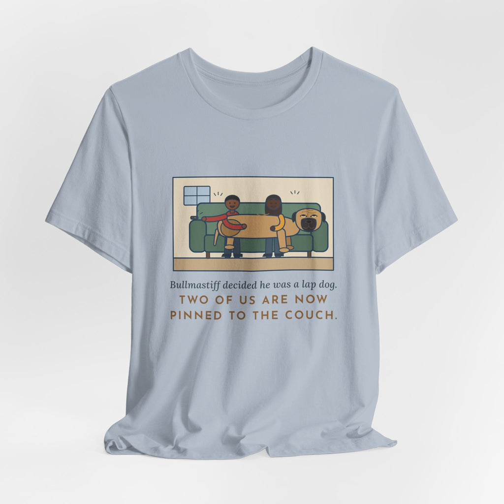 Funny Bullmastiff T-Shirt, Decided He Was a Lap Dog, Two of Us Pinned to the Couch, Couch Pile Tee
