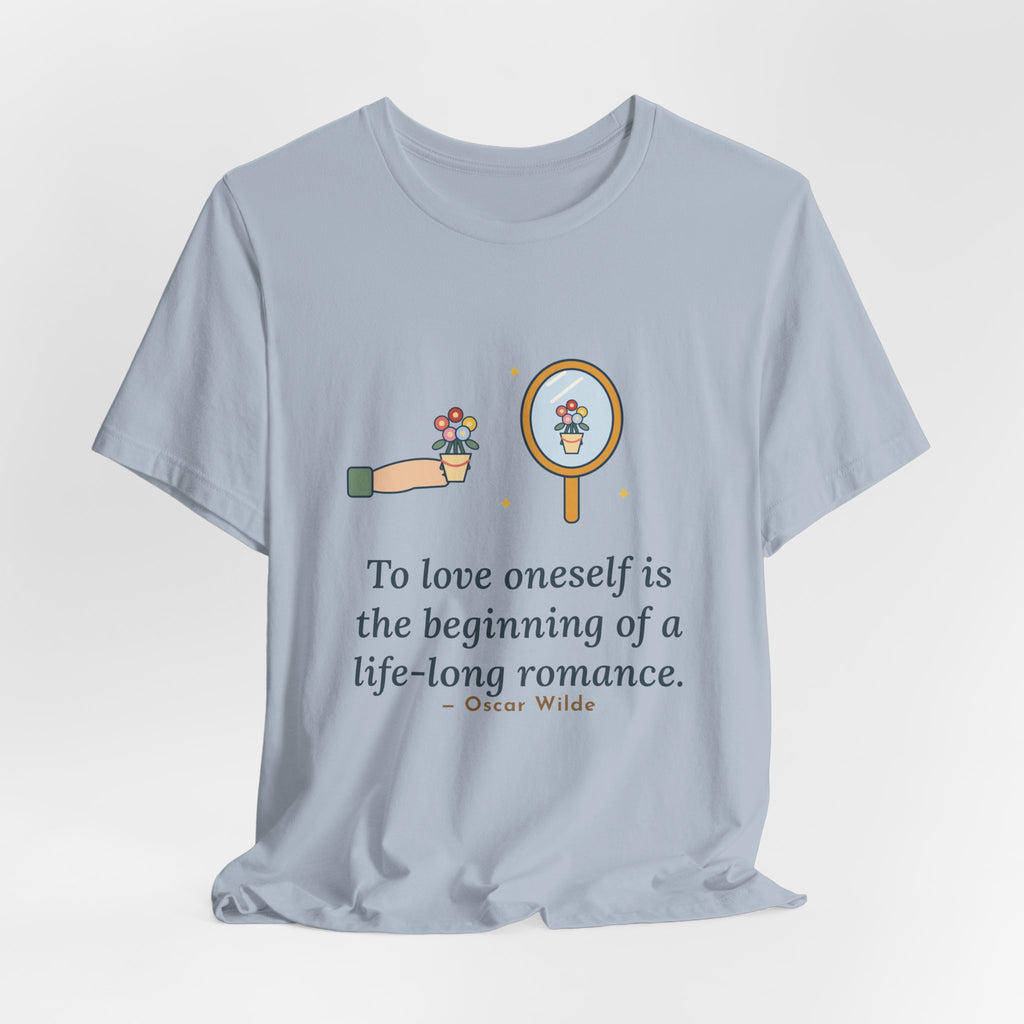 Oscar Wilde Quote T-Shirt, To Love Oneself Is the Beginning of a Life-Long Romance, Self-Love Mirror Bouquet Tee
