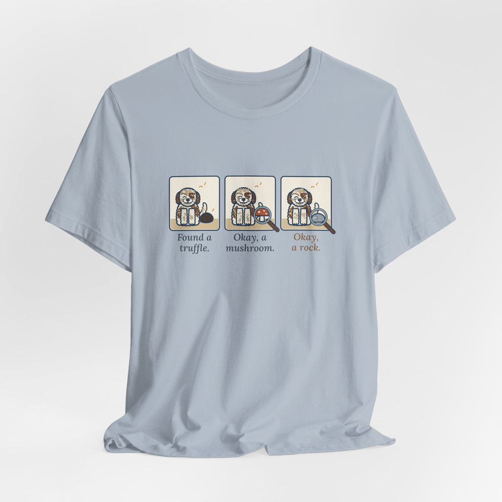 Lagotto Romagnolo T-Shirt - Found a Truffle, Okay a Mushroom, Okay a Rock Funny Dog Tee