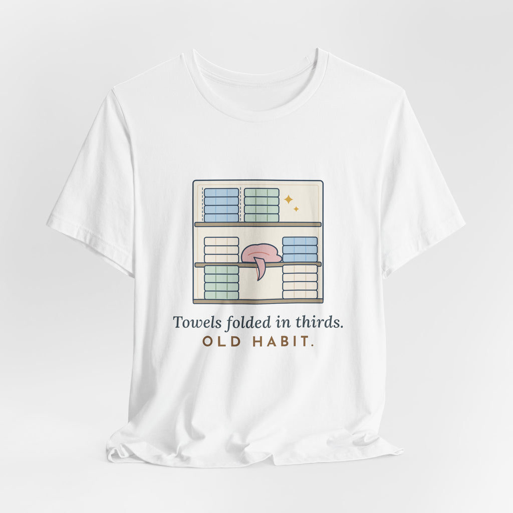 Veteran T-Shirt - Towels Folded in Thirds. Old Habit. Gift for Veterans of All Branches