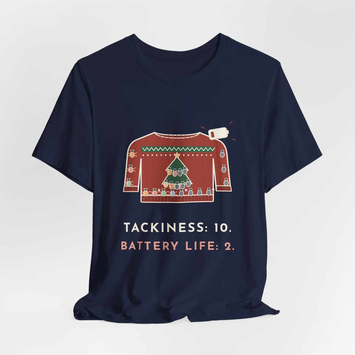 Tacky Sweater Party T-Shirt - Tackiness: 10. Battery Life: 2. Funny Christmas Lights Tee