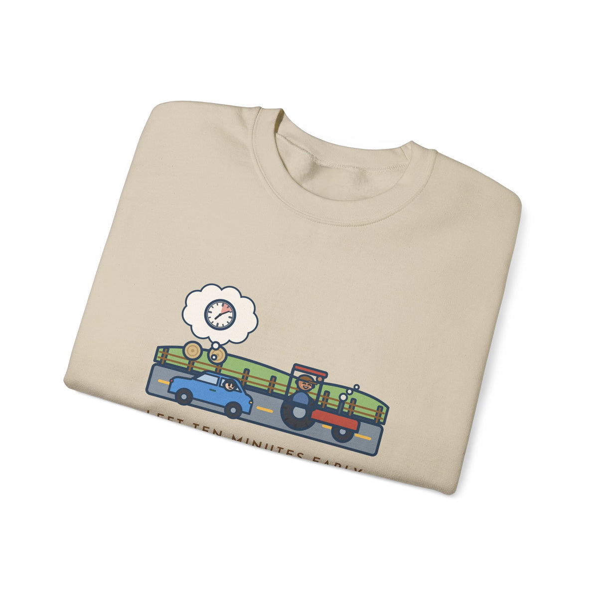 Commuter Sweatshirt, Left Ten Minutes Early, Spent Nine of Them Behind a Tractor, Funny Country Road Crewneck