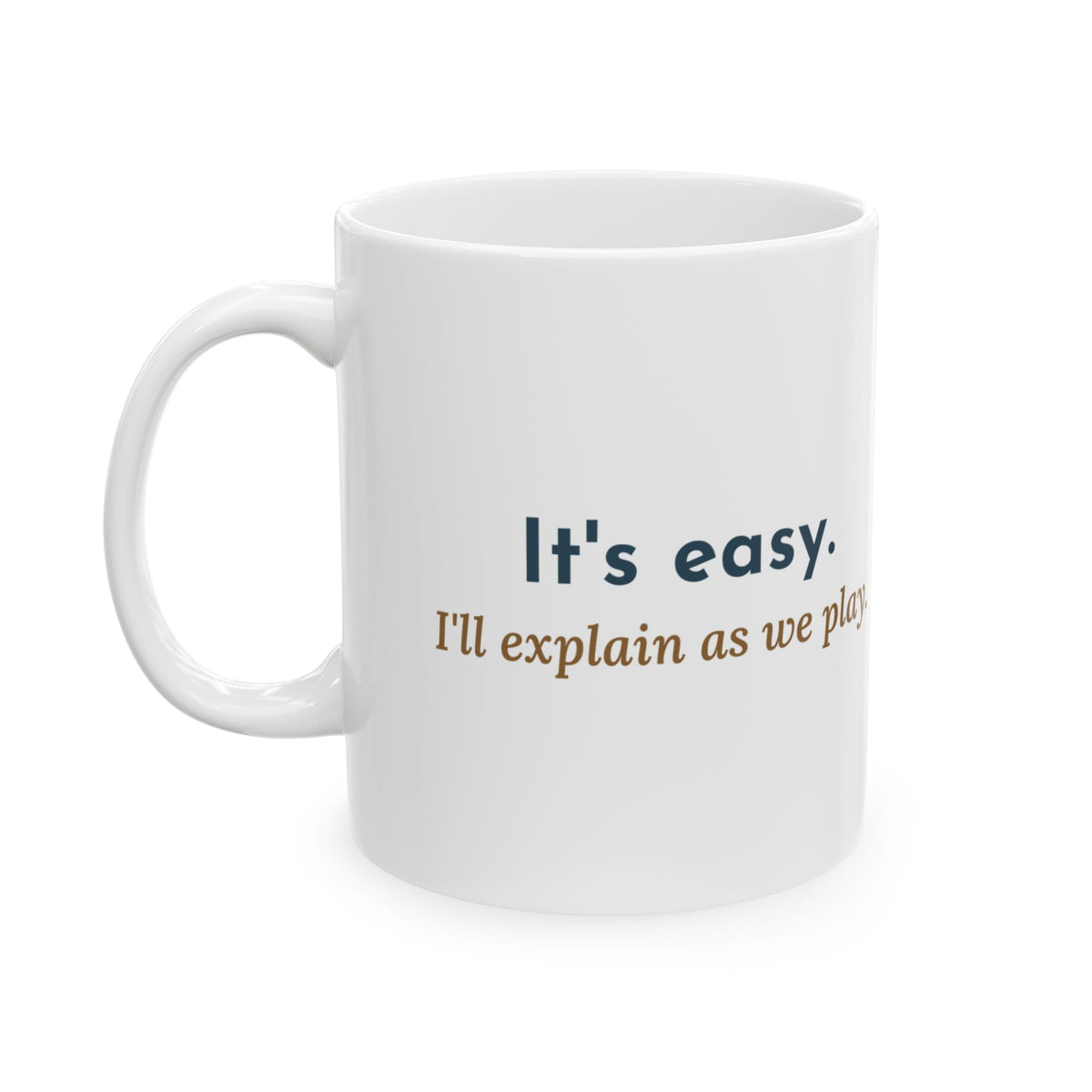Board Game Coffee Mug - It's Easy. I'll Explain as We Play. Game Night Host Gift