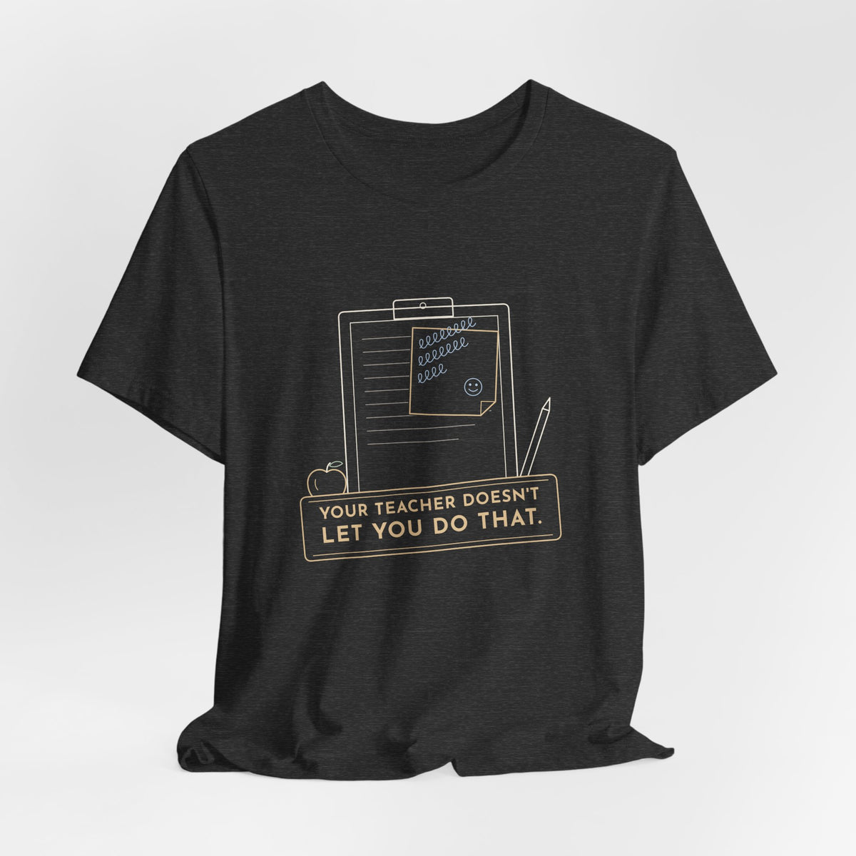 Substitute Teacher T-Shirt - Your Teacher Doesn't Let You Do That Funny Sub Tee