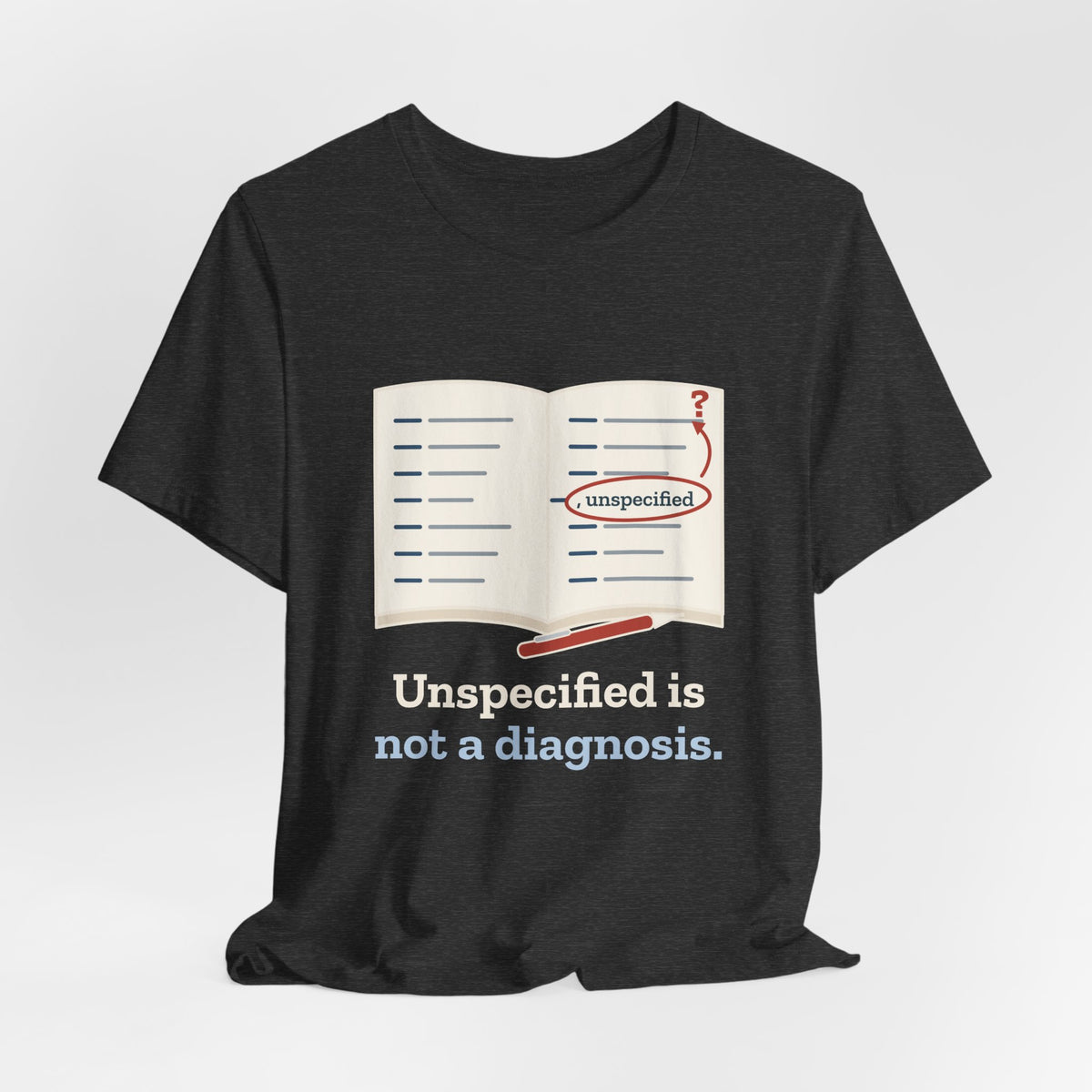 Medical Coder T-Shirt - Unspecified Is Not a Diagnosis Funny Medical Coding Tee