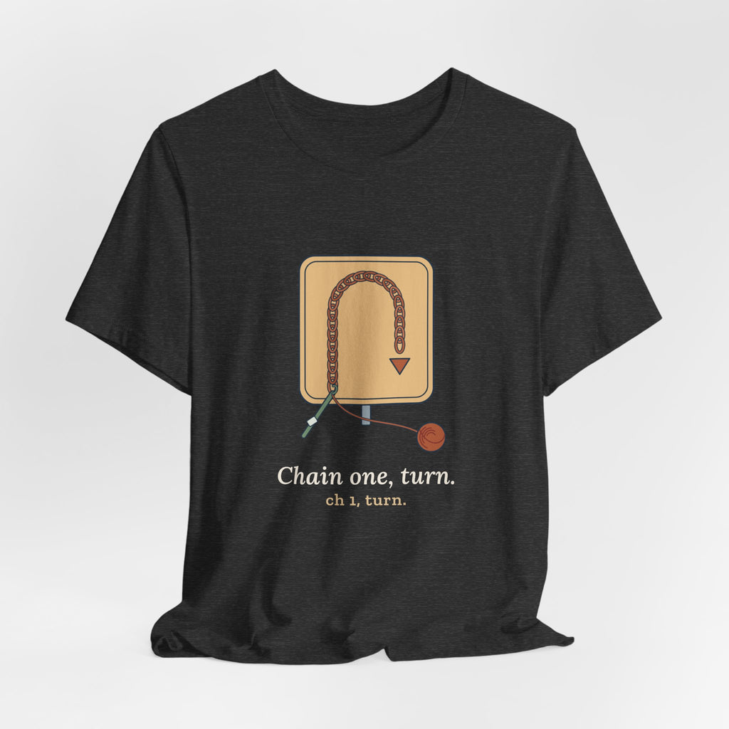 Crochet T-Shirt - Chain One, Turn. Funny Crochet Pattern Tee