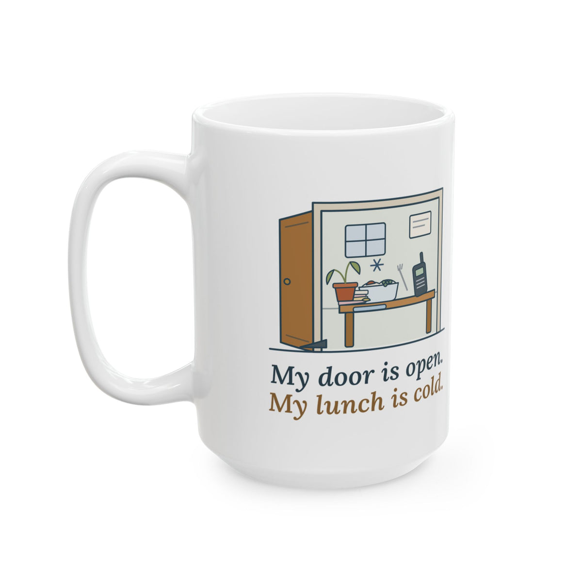 Large 15oz School Principal Mug - My Door Is Open. My Lunch Is Cold. Admin Gift