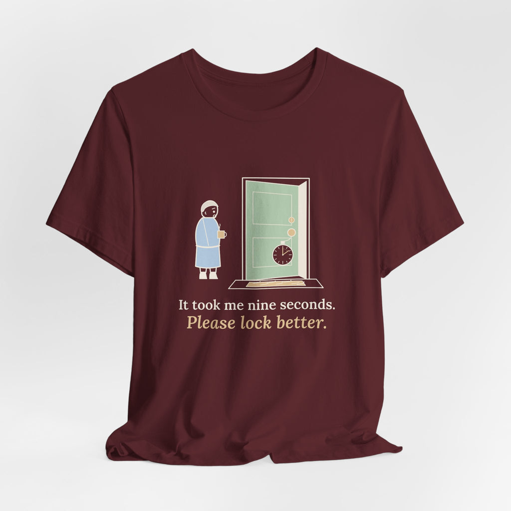 Locksmith T-Shirt - It Took Me Nine Seconds. Please Lock Better. Funny Locksmith Tee
