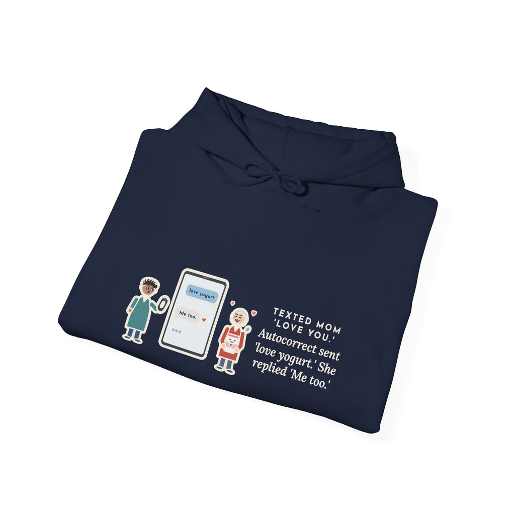 Funny Texting Mom Hoodie, Autocorrect Sent Love Yogurt, She Replied Me Too