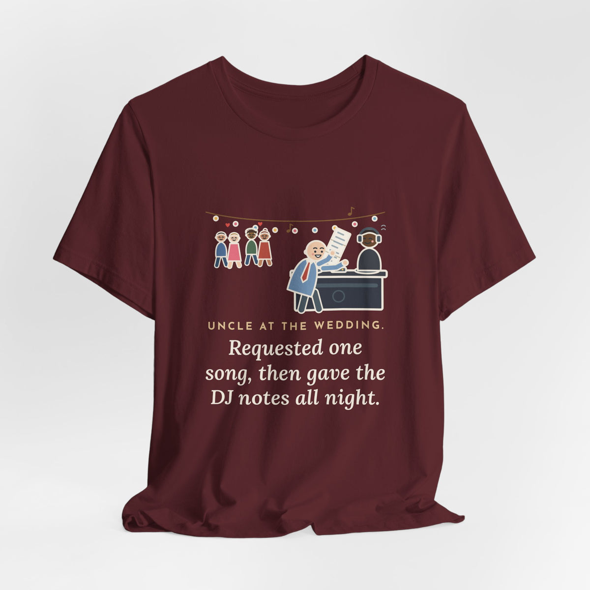 Funny Uncle T-Shirt, Uncle at the Wedding, Gave the DJ Notes All Night, DJ Booth Tee