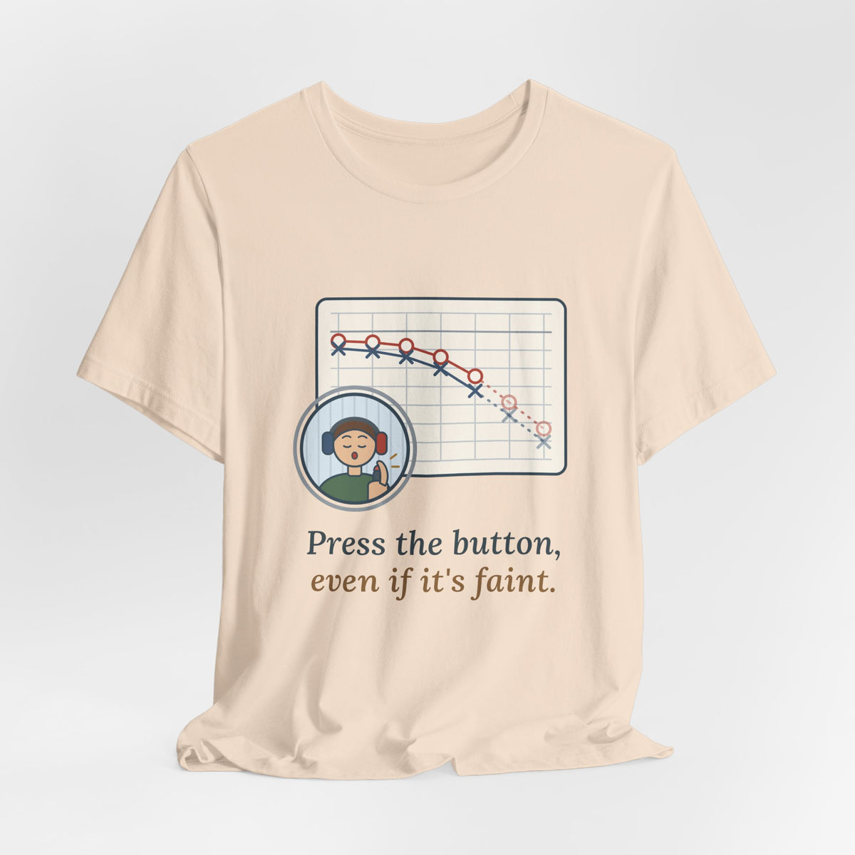 Audiologist T-Shirt - Press the Button, Even If It's Faint Funny Audiology Tee