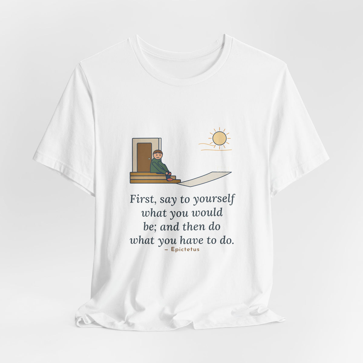 Epictetus Quote T-Shirt, First, Say to Yourself What You Would Be, Stoic Porch Runner Tee
