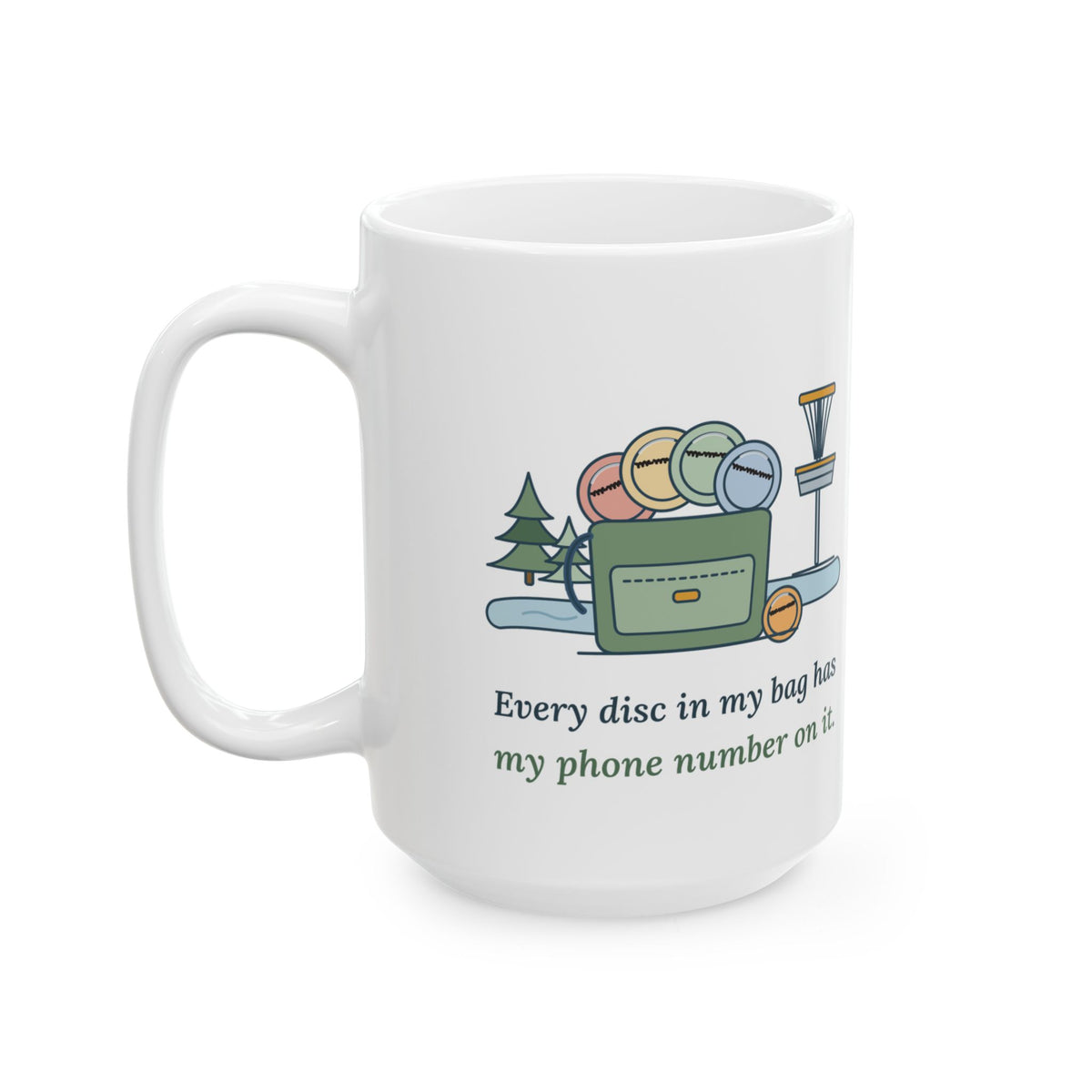 Large 15oz Disc Golf Mug - Every Disc in My Bag Has My Phone Number on It