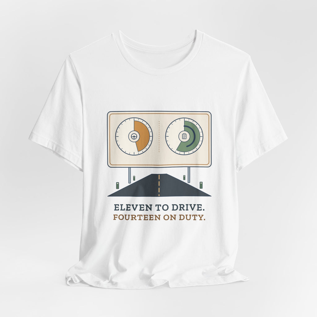 Truck Driver T-Shirt - Eleven to Drive. Fourteen on Duty. Long Haul Trucker Tee