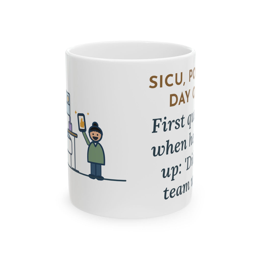 SICU Nurse Mug, First Question When He Woke Up, Did My Team Win, Funny Coffee Mug 11oz
