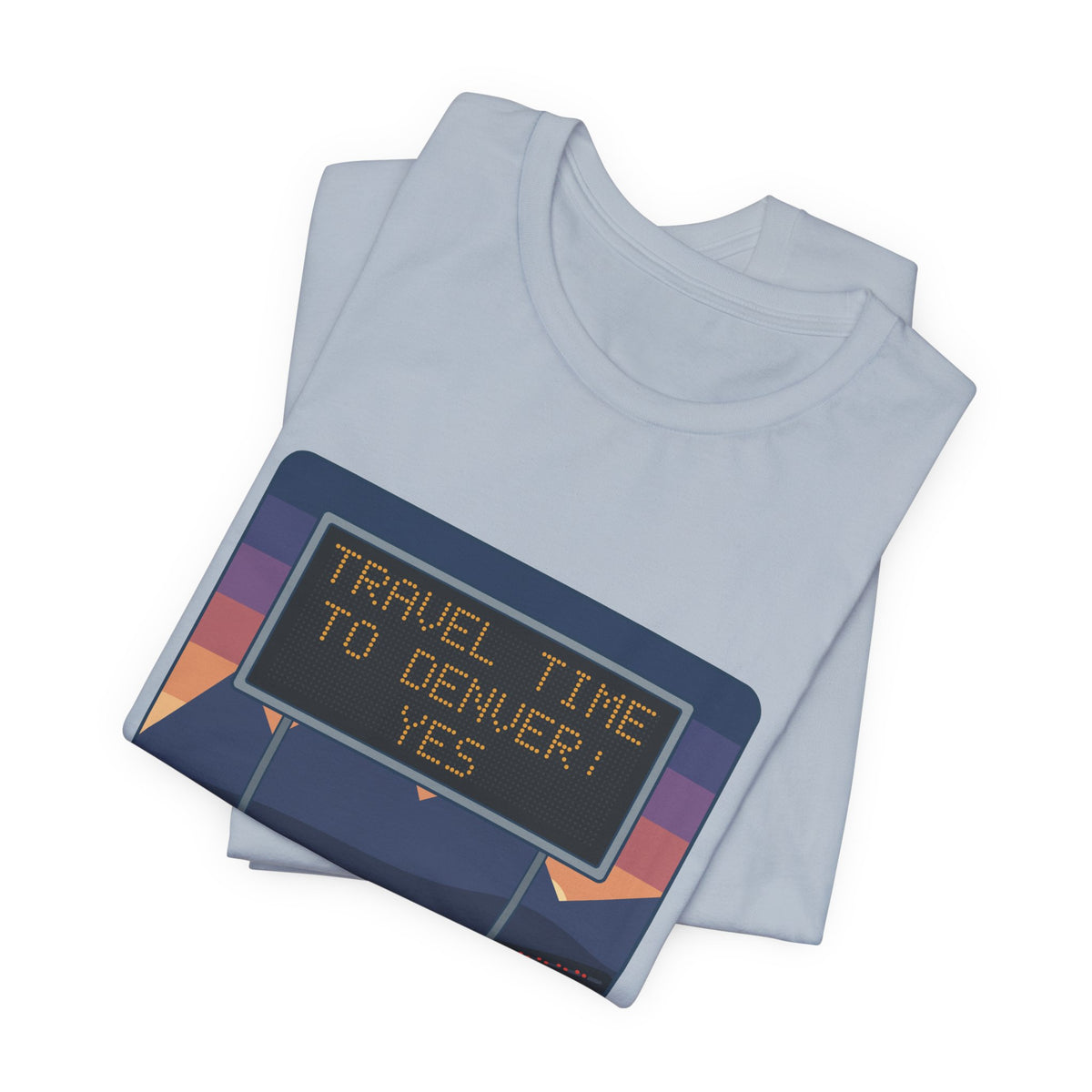 I-70 T-Shirt - Travel Time to Denver: Yes. Funny Colorado Mountain Traffic Tee