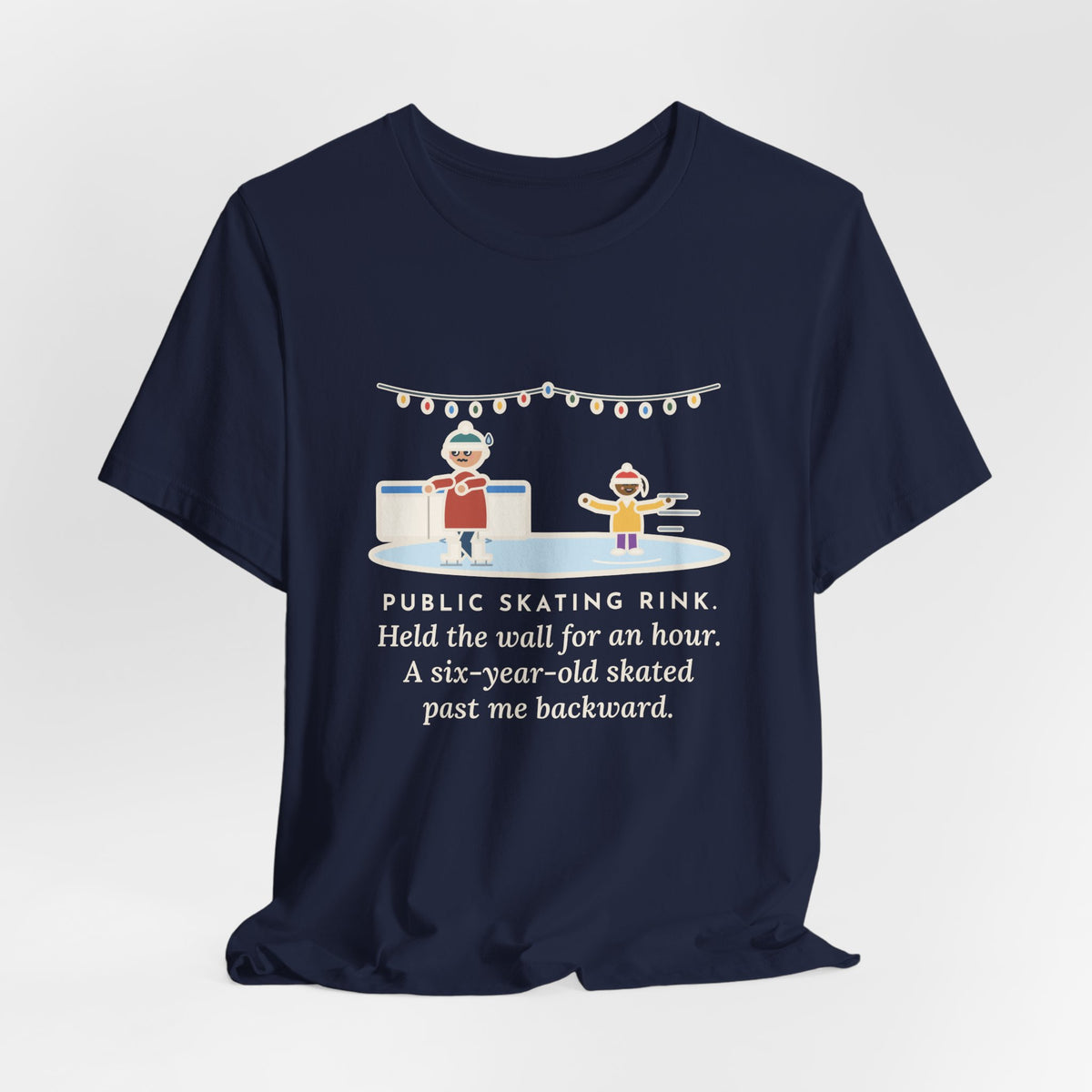 Funny Ice Skating T-Shirt, Held the Wall for an Hour, A Six-Year-Old Skated Past Me Backward, Outdoor Rink Tee