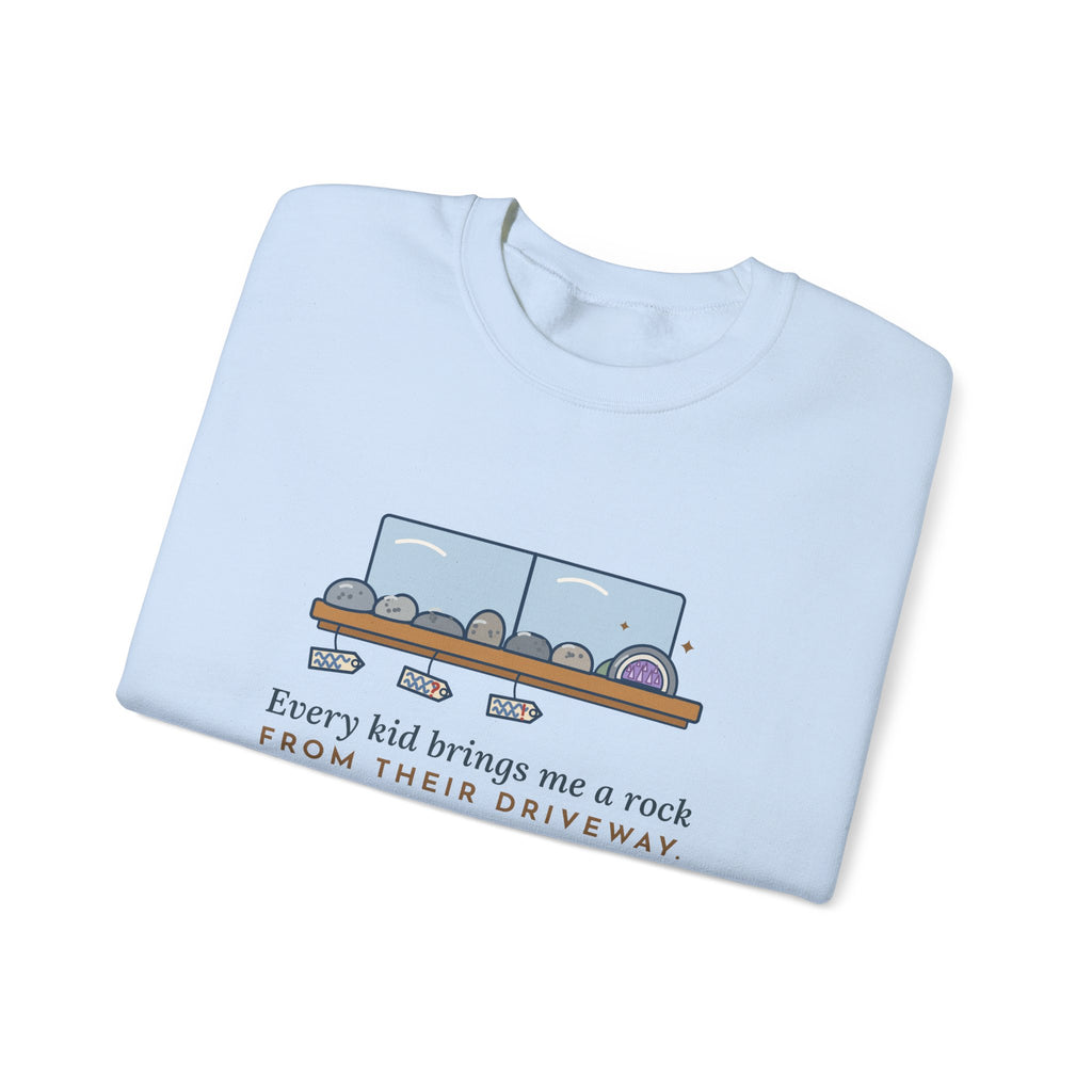 Earth Science Teacher Crewneck Sweatshirt - Every Kid Brings Me a Rock From Their Driveway