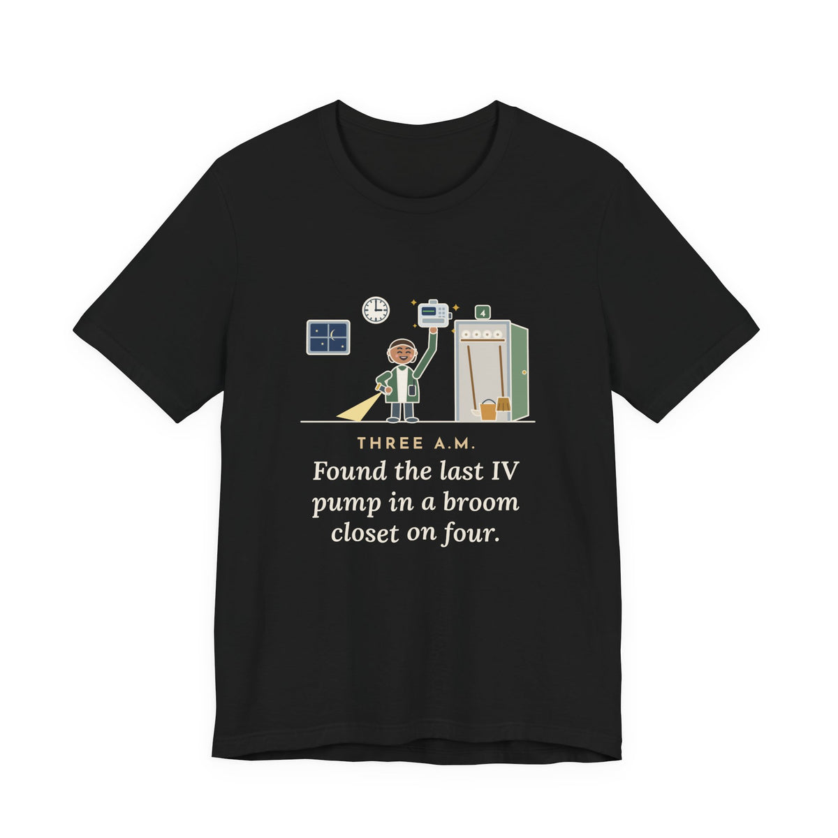 Night House Supervisor Nurse T-Shirt - Found the Last IV Pump in a Broom Closet Funny Nurse Tee