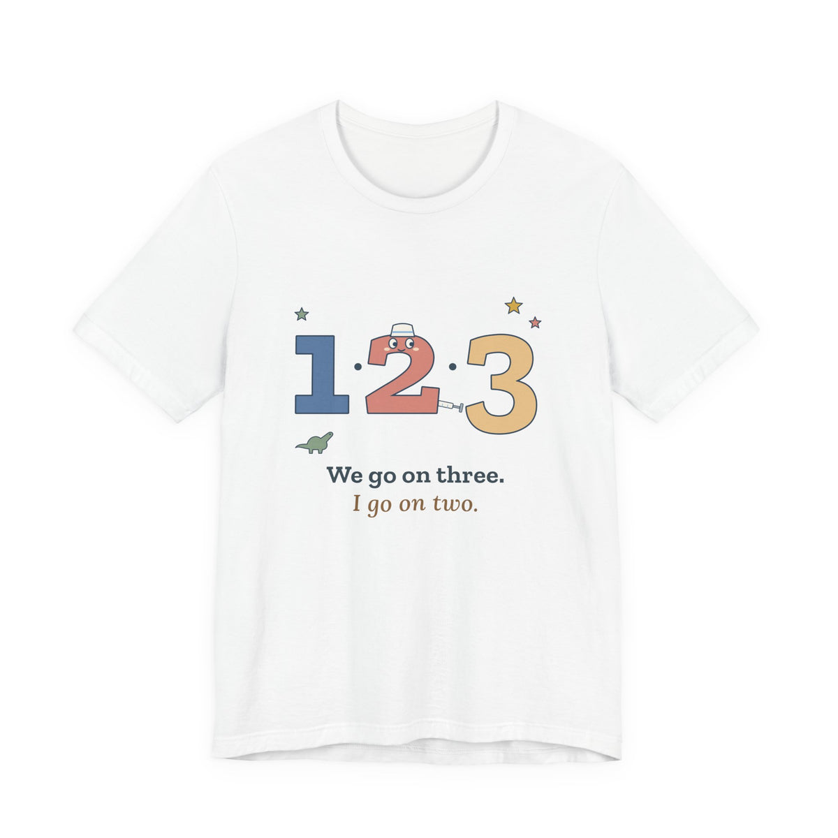 Pediatric Nurse T-Shirt - We Go on Three. I Go on Two. Funny Peds Nurse Tee