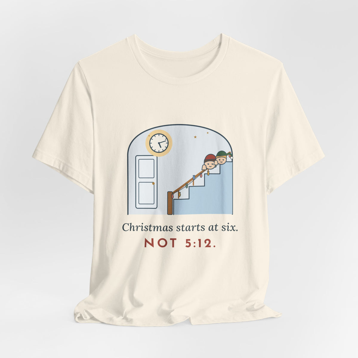 Funny Christmas T-Shirt - Christmas Starts at Six. Not 5:12. Parent Tee