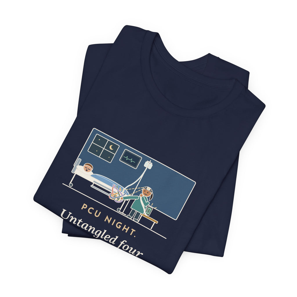 PCU Nurse T-Shirt - PCU Night, Untangled Four Tele Leads, Two IV Lines and One Phone Charger
