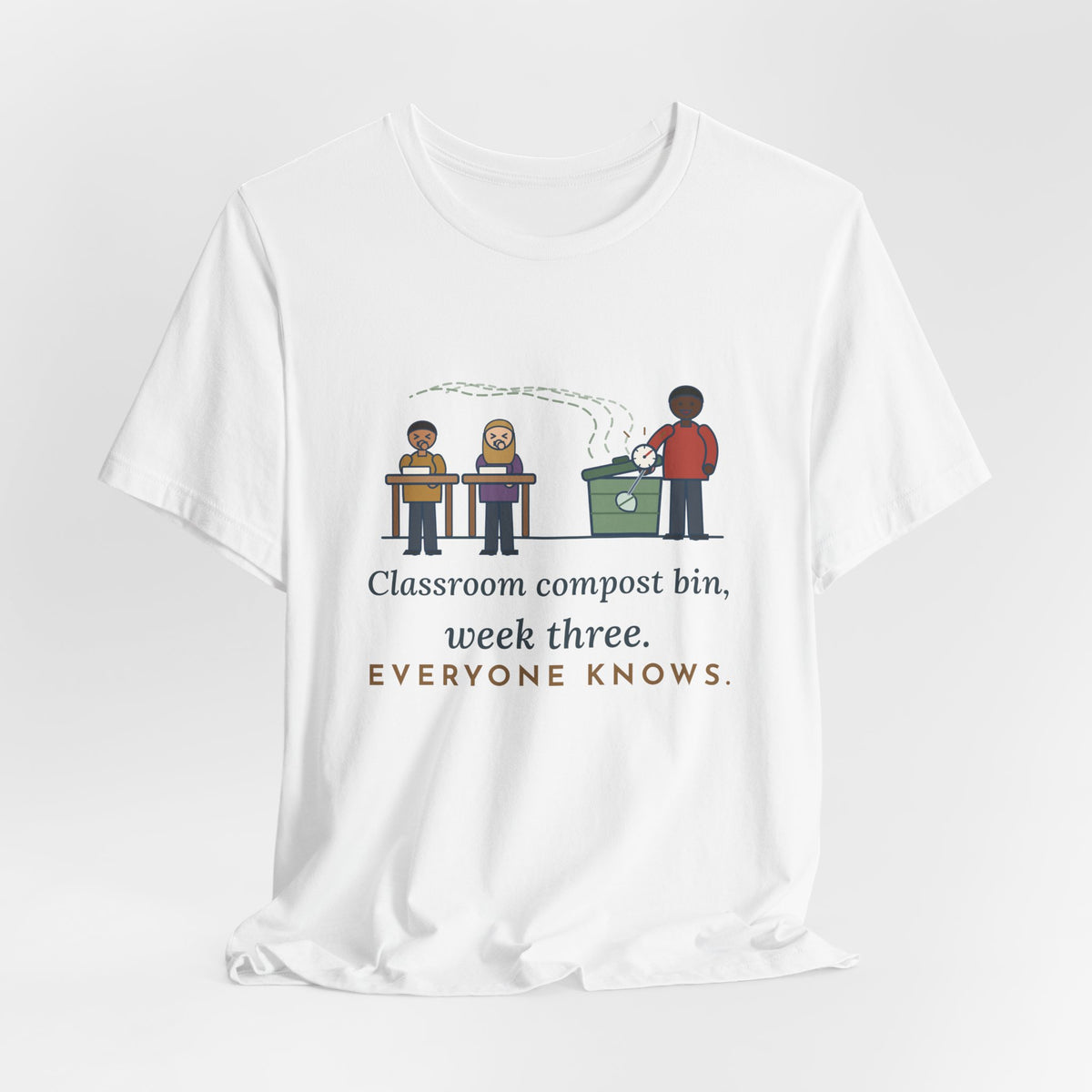Environmental Science Teacher T-Shirt - Classroom Compost Bin, Week Three. Everyone Knows. Funny Tee