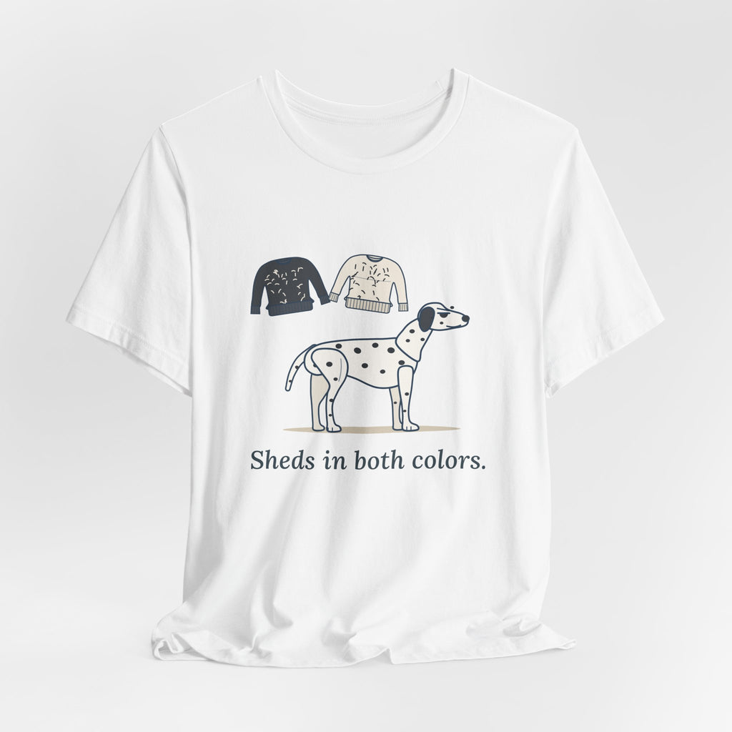 Dalmatian T-Shirt - Sheds in Both Colors. Funny Dalmatian Owner Tee