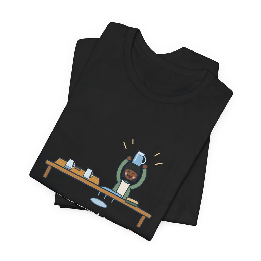 Montessori Guide T-Shirt - Four Ounces Poured, Two Spilled, One Very Proud Kid Teacher Tee