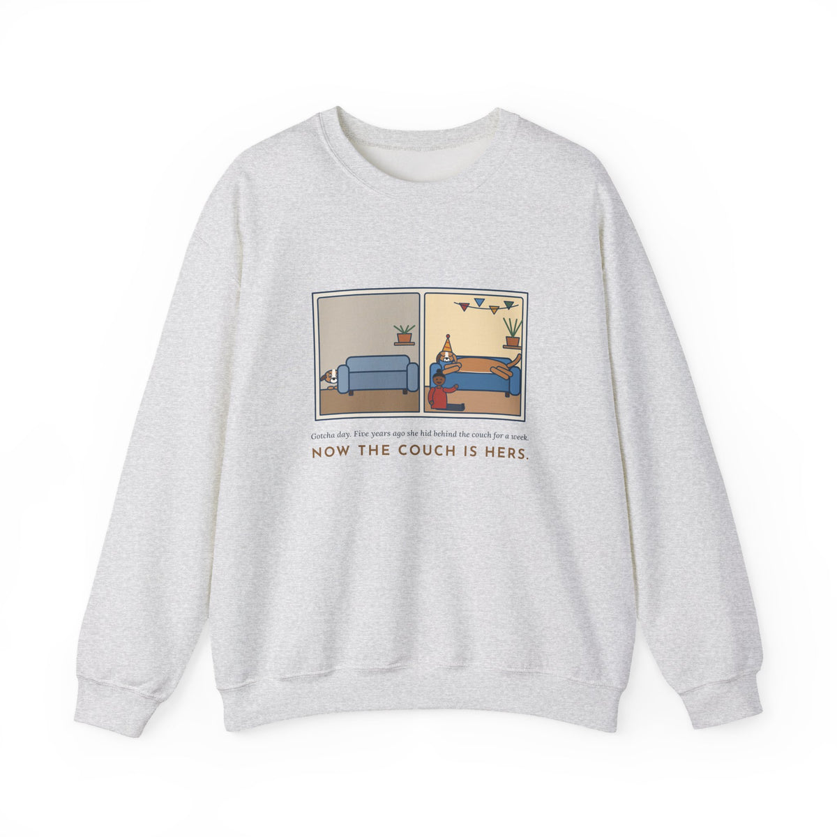 Gotcha Day Sweatshirt, Five Years Ago She Hid Behind the Couch, Now the Couch Is Hers, Funny Then and Now Crewneck